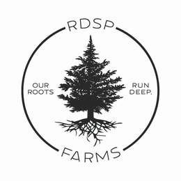 RDSP FARMS OUR ROOTS RUN DEEP. trademark