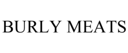 BURLY MEATS trademark