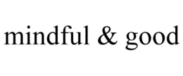MINDFUL & GOOD trademark