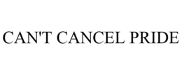 CAN'T CANCEL PRIDE trademark