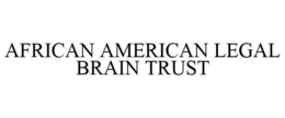 AFRICAN AMERICAN LEGAL BRAIN TRUST trademark