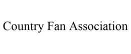COUNTRY FAN ASSOCIATION trademark