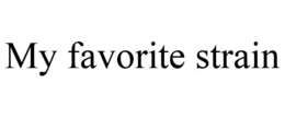 MY FAVORITE STRAIN trademark