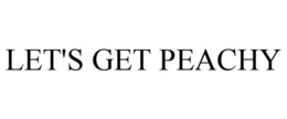 LET'S GET PEACHY trademark