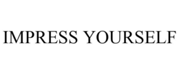 IMPRESS YOURSELF trademark