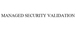 MANAGED SECURITY VALIDATION trademark