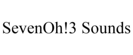 SEVENOH!3 SOUNDS trademark