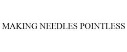 MAKING NEEDLES POINTLESS trademark