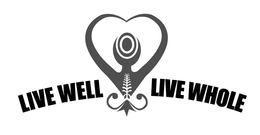 LIVE WELL LIVE WHOLE trademark