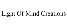 LIGHT OF MIND CREATIONS trademark