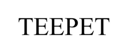 TEEPET trademark
