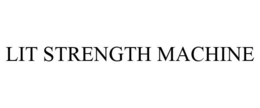 LIT STRENGTH MACHINE trademark