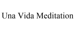 UNA VIDA MEDITATION trademark