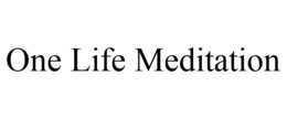ONE LIFE MEDITATION trademark