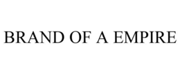 BRAND OF A EMPIRE trademark