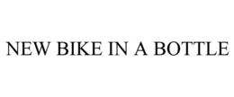 NEW BIKE IN A BOTTLE trademark