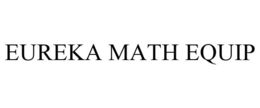 EUREKA MATH EQUIP trademark