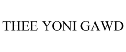 THEE YONI GAWD trademark