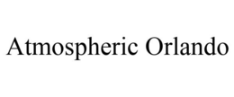 ATMOSPHERIC ORLANDO trademark
