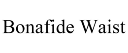 BONAFIDE WAIST trademark