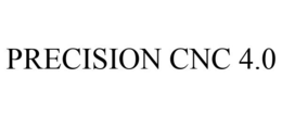 PRECISION CNC 4.0 trademark
