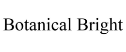 BOTANICAL BRIGHT trademark