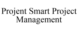 PROJENT SMART PROJECT MANAGEMENT trademark