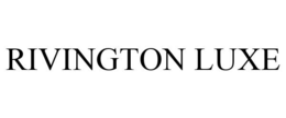RIVINGTON LUXE trademark