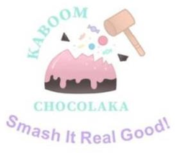 KABOOM CHOCOLAKA SMASH IT REAL GOOD! trademark