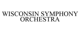 WISCONSIN SYMPHONY ORCHESTRA trademark