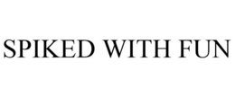 SPIKED WITH FUN trademark
