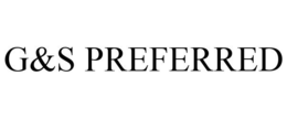 G&S PREFERRED trademark