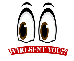 WHO SENT YOU!? trademark