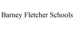 BARNEY FLETCHER SCHOOLS trademark