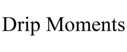 DRIP MOMENTS trademark