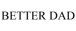 BETTER DAD trademark