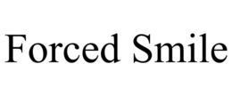 FORCED SMILE trademark