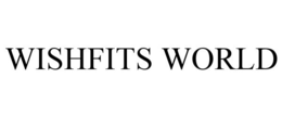 WISHFITS WORLD trademark