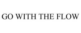 GO WITH THE FLOW trademark