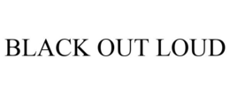 BLACK OUT LOUD trademark