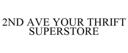 2ND AVE YOUR THRIFT SUPERSTORE trademark