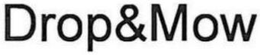 DROP&MOW trademark