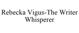 REBECKA VIGUS-THE WRITER WHISPERER trademark