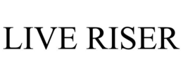 LIVE RISER trademark