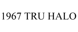 1967 TRU HALO trademark