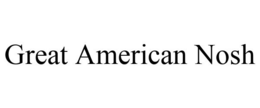 GREAT AMERICAN NOSH trademark