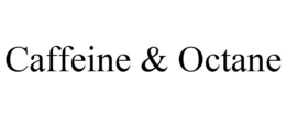 CAFFEINE & OCTANE trademark