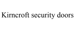 KIRNCROFT SECURITY DOORS trademark