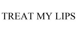 TREAT MY LIPS trademark
