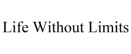 LIFE WITHOUT LIMITS trademark